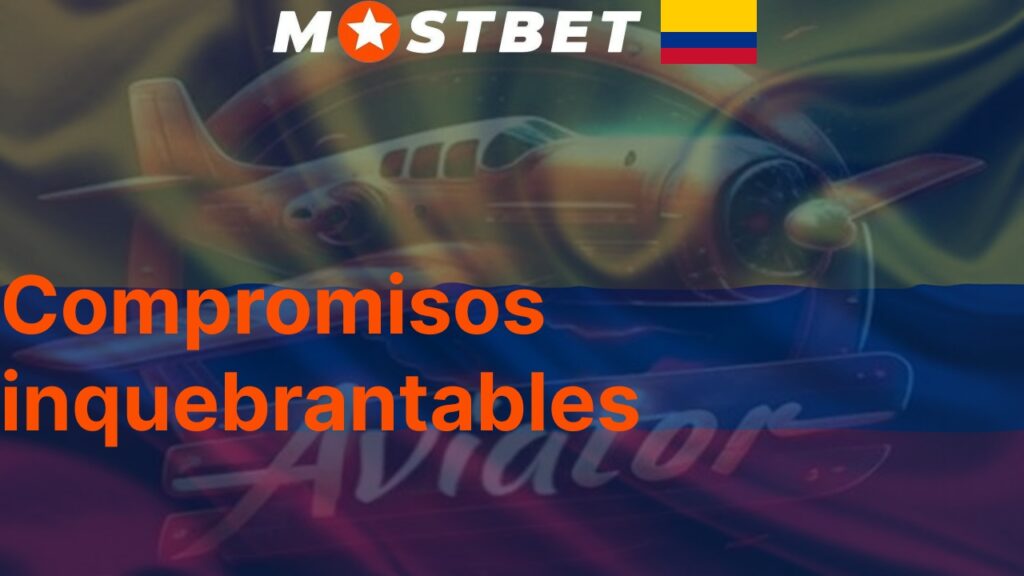 Compromisos inquebrantables Mostbet